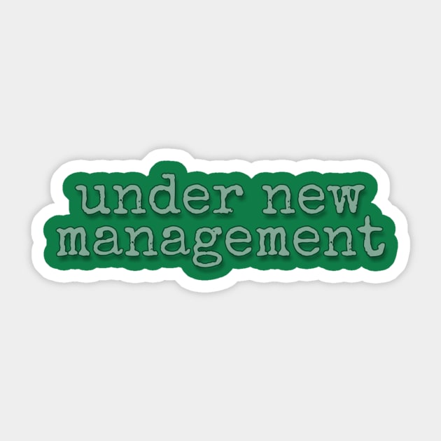 Under New Management Sticker by Weird.Funny.Odd